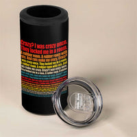 Funny Crazy I Was Crazy Once Meme 4 in 1 Can Cooler Tumbler
