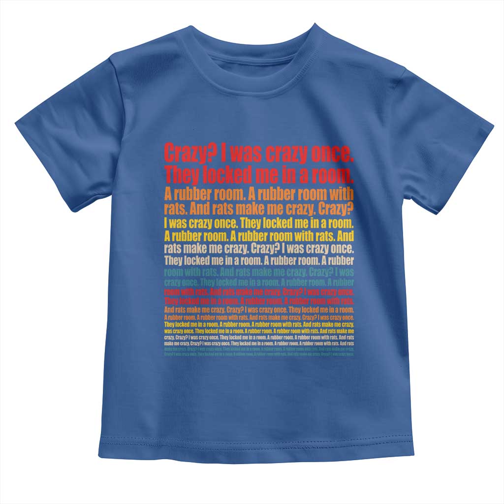 Funny Crazy I Was Crazy Once Meme Toddler T Shirt