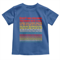 Funny Crazy I Was Crazy Once Meme Toddler T Shirt
