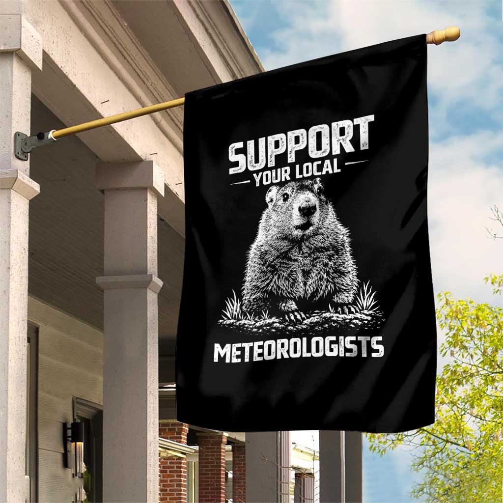 Funny Woodchuck Groundhog Day Garden Flag Support Your Local Meteorologists