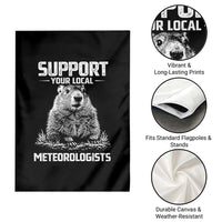 Funny Woodchuck Groundhog Day Garden Flag Support Your Local Meteorologists