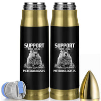 Funny Woodchuck Groundhog Day Bullet Tumbler Support Your Local Meteorologists