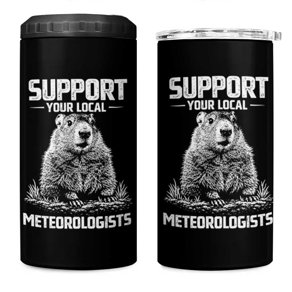 Funny Woodchuck Groundhog Day 4 in 1 Can Cooler Tumbler Support Your Local Meteorologists