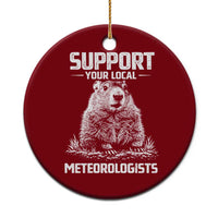Funny Woodchuck Groundhog Day Ceramic Ornament Support Your Local Meteorologists
