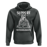 Funny Woodchuck Groundhog Day Hoodie Support Your Local Meteorologists