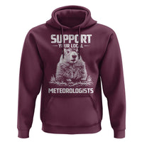 Funny Woodchuck Groundhog Day Hoodie Support Your Local Meteorologists