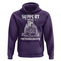 Funny Woodchuck Groundhog Day Hoodie Support Your Local Meteorologists