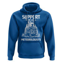Funny Woodchuck Groundhog Day Hoodie Support Your Local Meteorologists