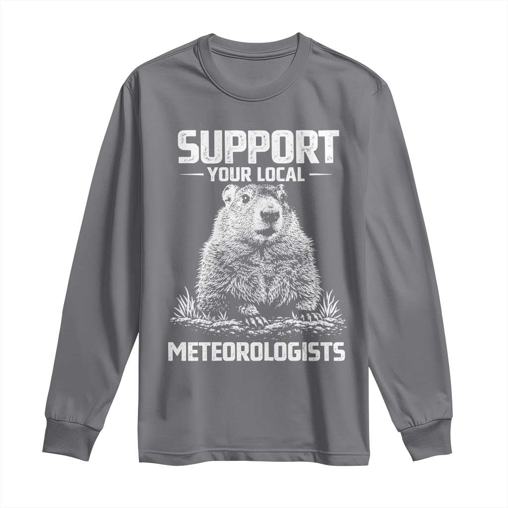Funny Woodchuck Groundhog Day Long Sleeve Shirt Support Your Local Meteorologists