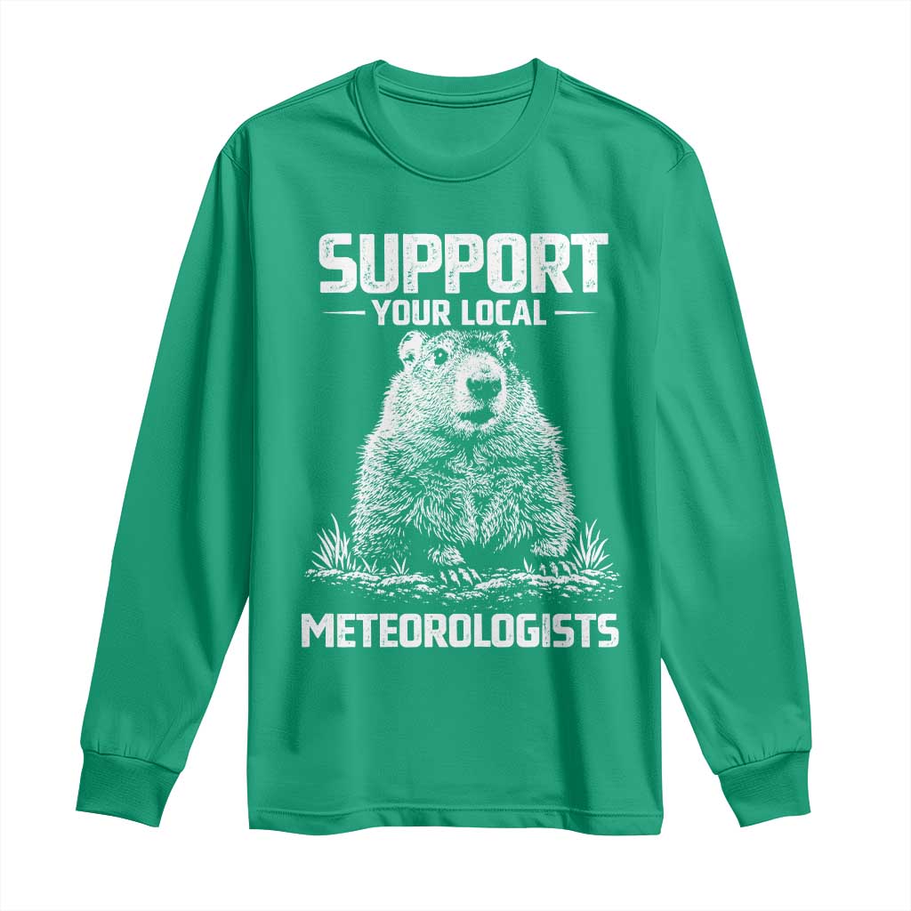 Funny Woodchuck Groundhog Day Long Sleeve Shirt Support Your Local Meteorologists