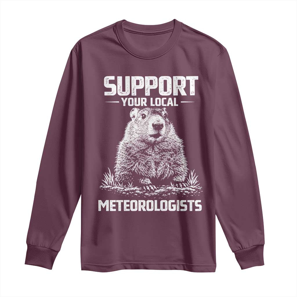 Funny Woodchuck Groundhog Day Long Sleeve Shirt Support Your Local Meteorologists