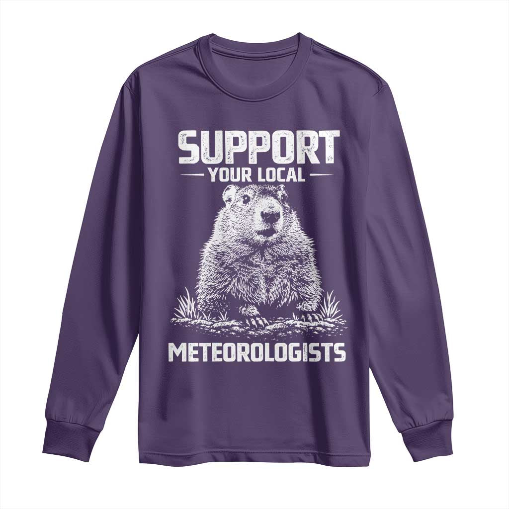 Funny Woodchuck Groundhog Day Long Sleeve Shirt Support Your Local Meteorologists