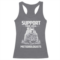 Funny Woodchuck Groundhog Day Racerback Tank Top Support Your Local Meteorologists