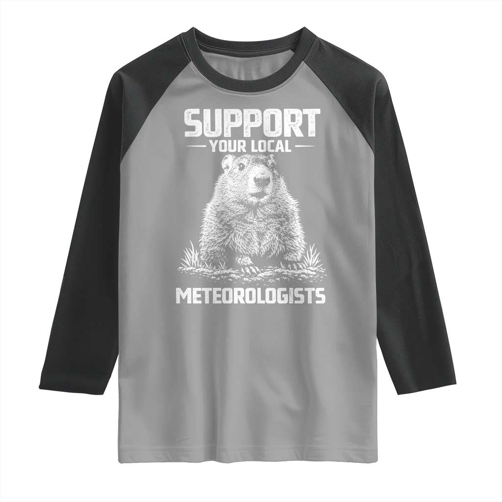 Funny Woodchuck Groundhog Day Raglan Shirt Support Your Local Meteorologists