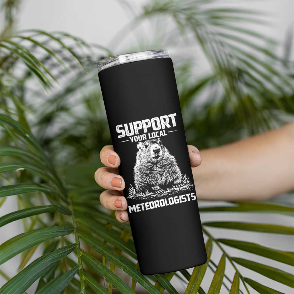 Funny Woodchuck Groundhog Day Skinny Tumbler Support Your Local Meteorologists