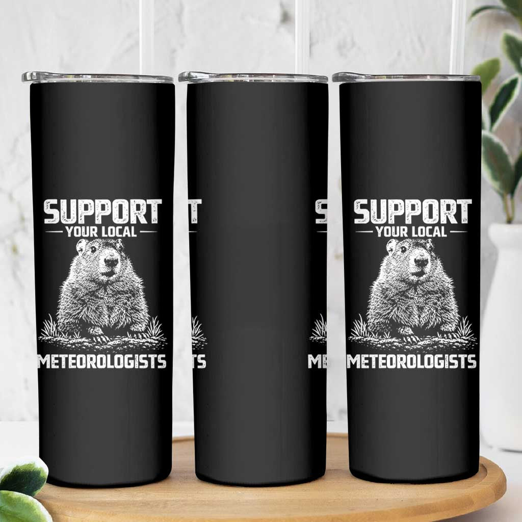 Funny Woodchuck Groundhog Day Skinny Tumbler Support Your Local Meteorologists