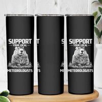 Funny Woodchuck Groundhog Day Skinny Tumbler Support Your Local Meteorologists