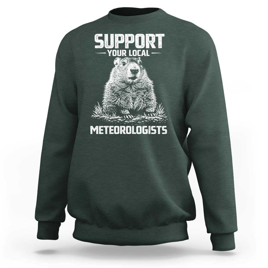 Funny Woodchuck Groundhog Day Sweatshirt Support Your Local Meteorologists