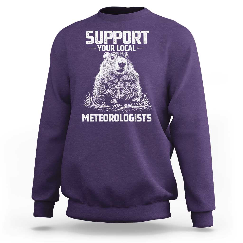 Funny Woodchuck Groundhog Day Sweatshirt Support Your Local Meteorologists