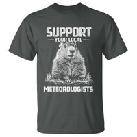 Funny Woodchuck Groundhog Day T Shirt Support Your Local Meteorologists