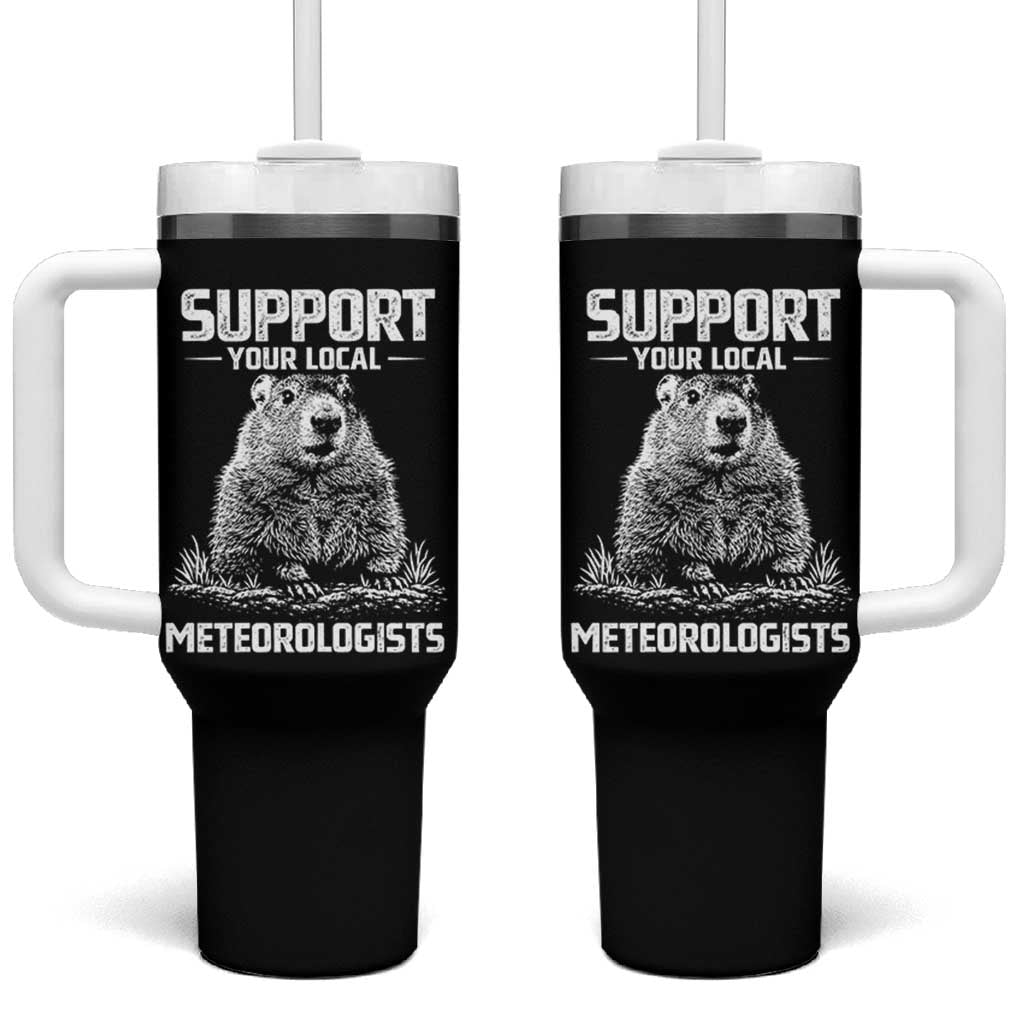 Funny Woodchuck Groundhog Day Tumbler With Handle Support Your Local Meteorologists