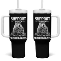 Funny Woodchuck Groundhog Day Tumbler With Handle Support Your Local Meteorologists