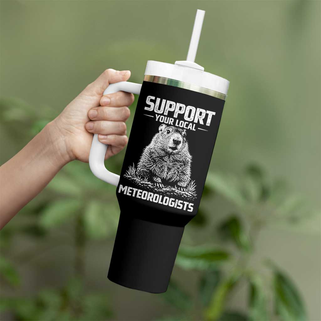 Funny Woodchuck Groundhog Day Tumbler With Handle Support Your Local Meteorologists