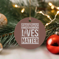 Groundhog Lives Matter Ceramic Ornament Funny Woodchuck Groundhog Day
