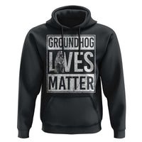 Groundhog Lives Matter Hoodie Funny Woodchuck Groundhog Day