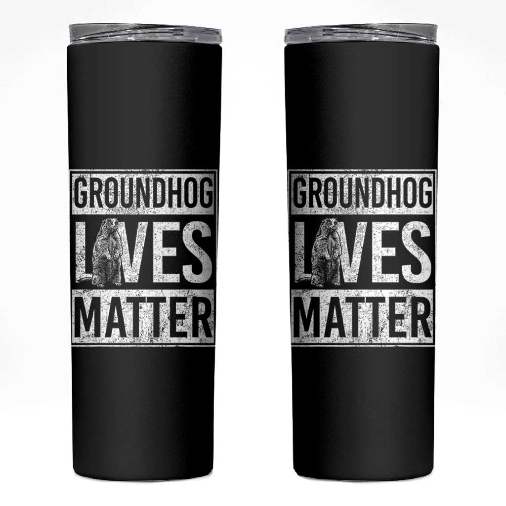 Groundhog Lives Matter Skinny Tumbler Funny Woodchuck Groundhog Day