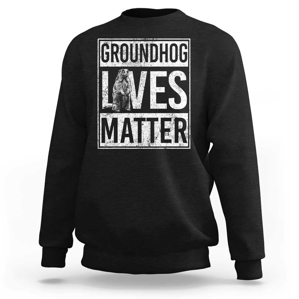 Groundhog Lives Matter Sweatshirt Funny Woodchuck Groundhog Day