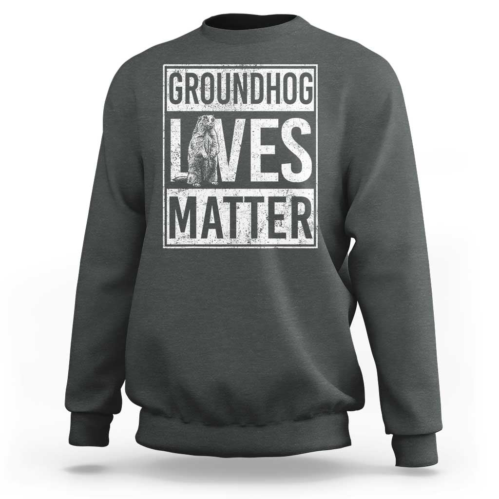 Groundhog Lives Matter Sweatshirt Funny Woodchuck Groundhog Day