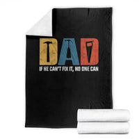 Funny Dad He Cant Fix It No One Can Throw Blanket Fathers Day