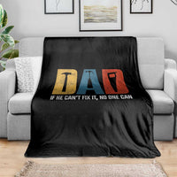 Funny Dad He Cant Fix It No One Can Throw Blanket Fathers Day