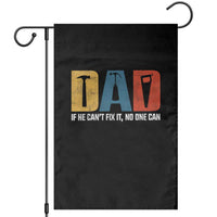 Funny Dad He Cant Fix It No One Can Garden Flag Fathers Day