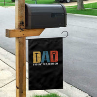 Funny Dad He Cant Fix It No One Can Garden Flag Fathers Day