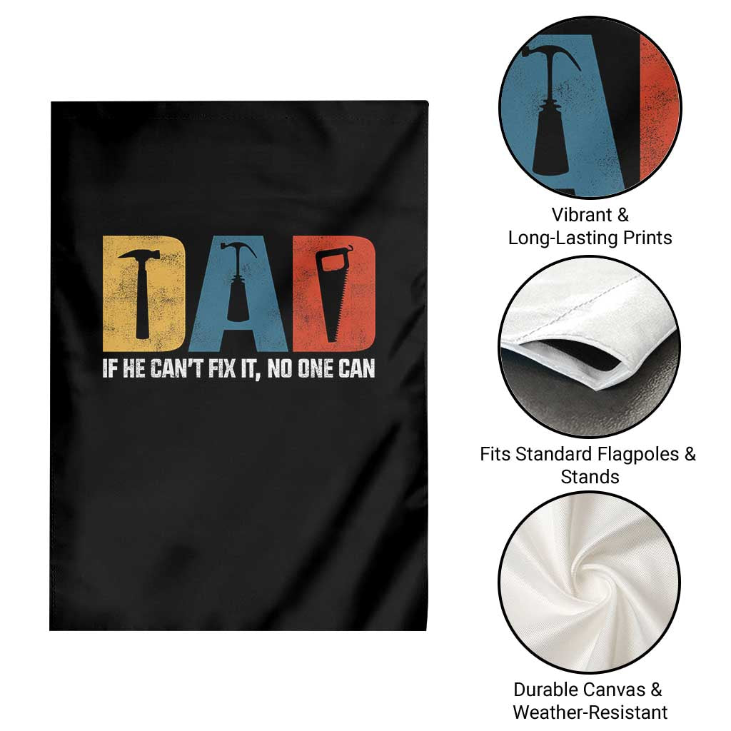 Funny Dad He Cant Fix It No One Can Garden Flag Fathers Day