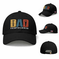 Funny Dad He Cant Fix It No One Can Baseball Cap Fathers Day