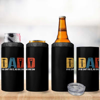 Funny Dad He Cant Fix It No One Can 4 in 1 Can Cooler Tumbler Fathers Day
