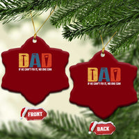 Funny Dad He Cant Fix It No One Can Ceramic Ornament Fathers Day