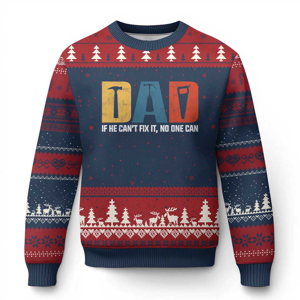Funny Dad He Cant Fix It No One Can Ugly Christmas Sweater Fathers Day