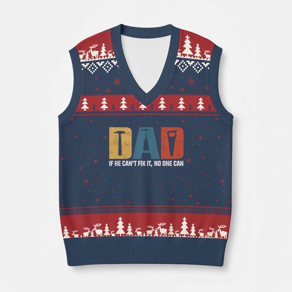 Funny Dad He Cant Fix It No One Can V-Neck Knit Sweater Vest Fathers Day