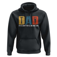 Funny Dad He Cant Fix It No One Can Hoodie Fathers Day