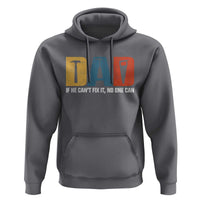 Funny Dad He Cant Fix It No One Can Hoodie Fathers Day