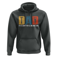 Funny Dad He Cant Fix It No One Can Hoodie Fathers Day