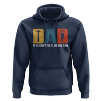 Funny Dad He Cant Fix It No One Can Hoodie Fathers Day