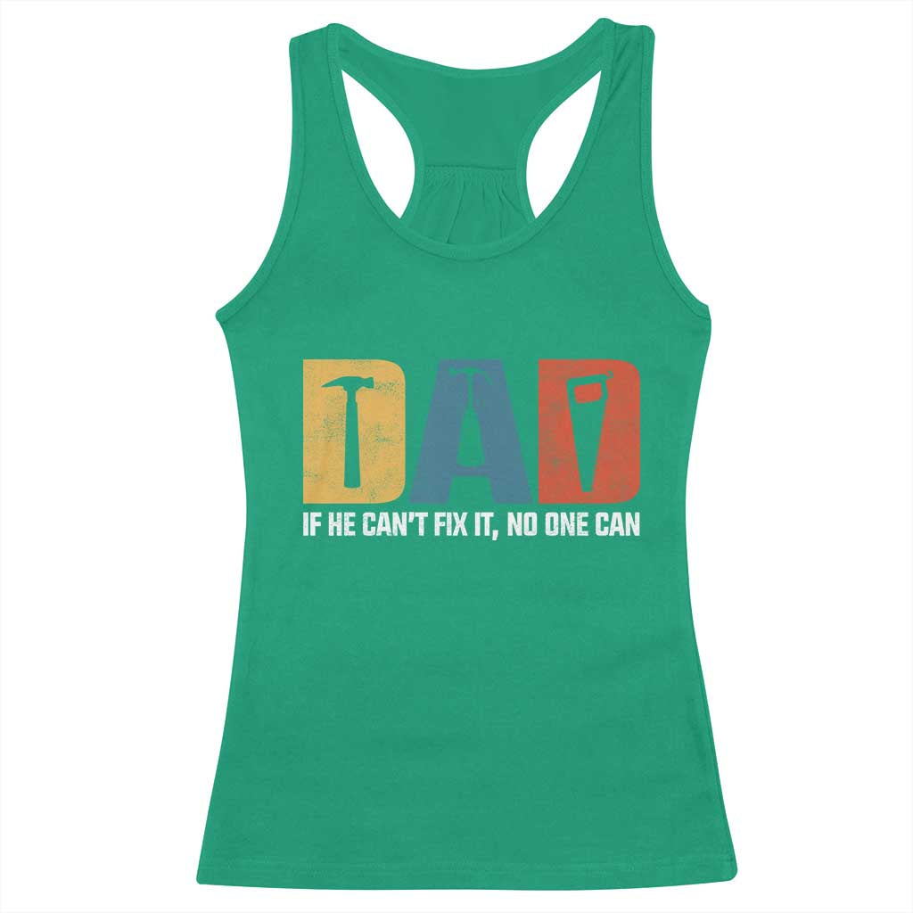 Funny Dad He Cant Fix It No One Can Racerback Tank Top Fathers Day