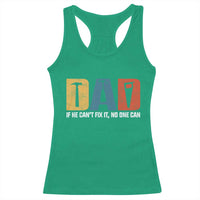 Funny Dad He Cant Fix It No One Can Racerback Tank Top Fathers Day