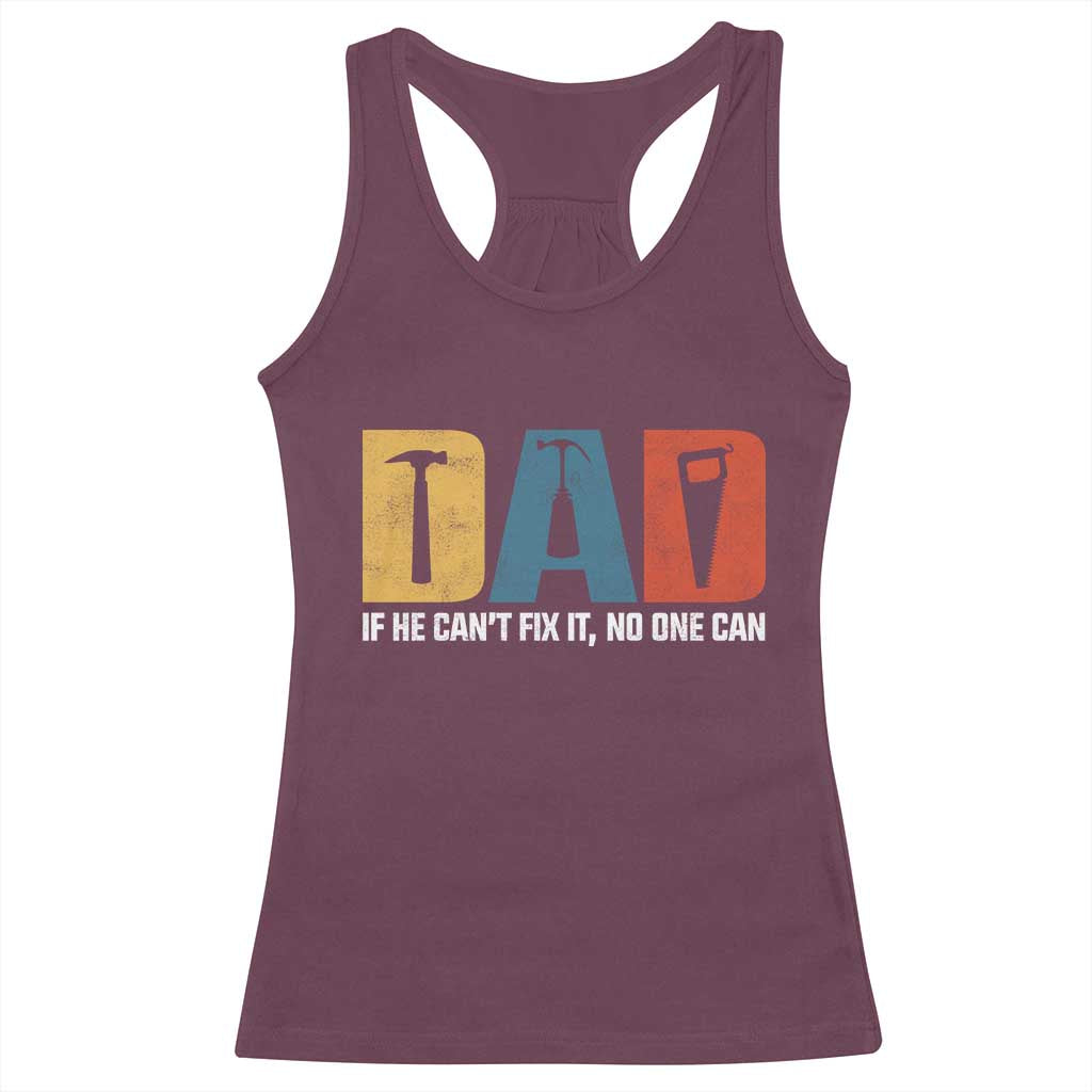 Funny Dad He Cant Fix It No One Can Racerback Tank Top Fathers Day