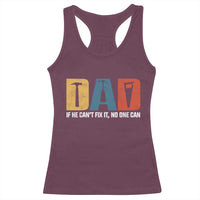 Funny Dad He Cant Fix It No One Can Racerback Tank Top Fathers Day